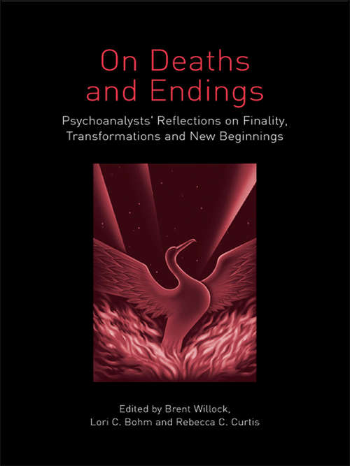 Book cover of On Deaths and Endings: Psychoanalysts' Reflections on Finality, Transformations and New Beginnings