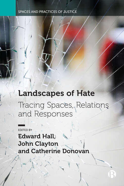Book cover of Landscapes of Hate: Tracing Spaces, Relations and Responses (Spaces and Practices of Justice)