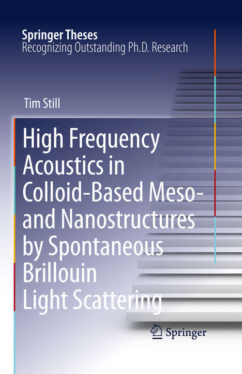 Book cover of High Frequency Acoustics in Colloid-Based Meso- and Nanostructures by Spontaneous Brillouin Light Scattering (2010) (Springer Theses)