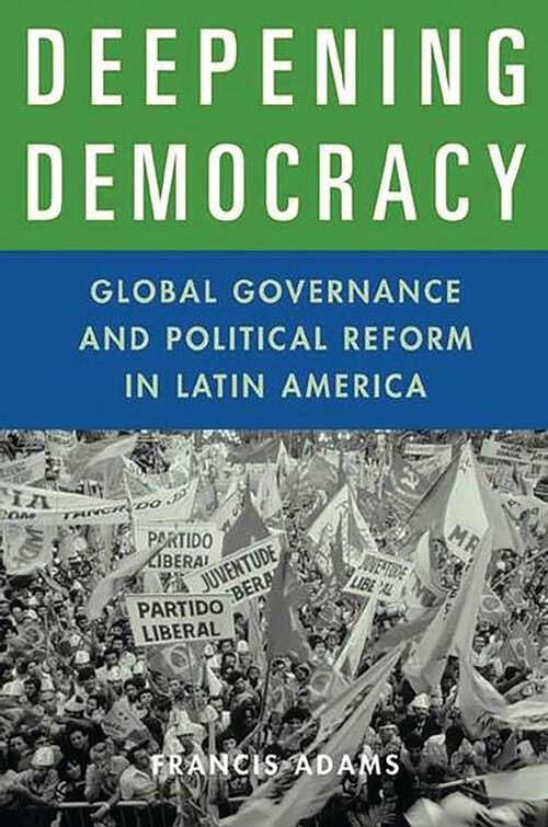 Book cover of Deepening Democracy: Global Governance and Political Reform in Latin America