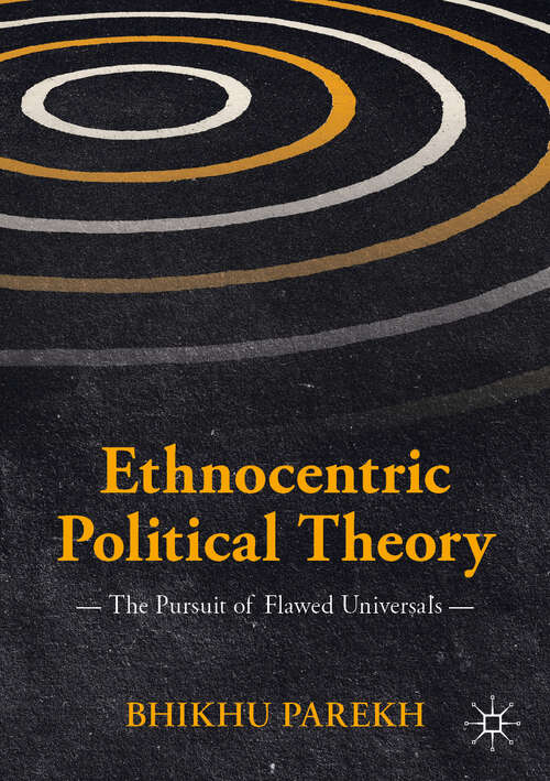 Book cover of Ethnocentric Political Theory: The Pursuit of Flawed Universals (1st ed. 2019) (International Political Theory)