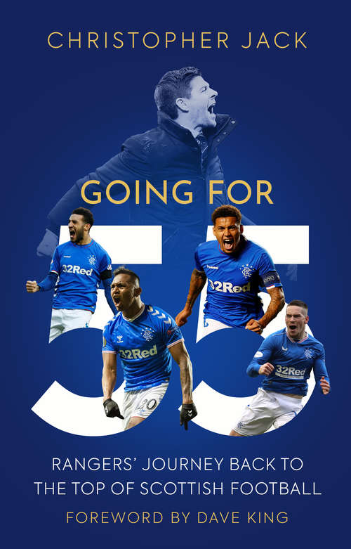 Book cover of Going for 55: Rangers' Journey Back to the Top of Scottish Football