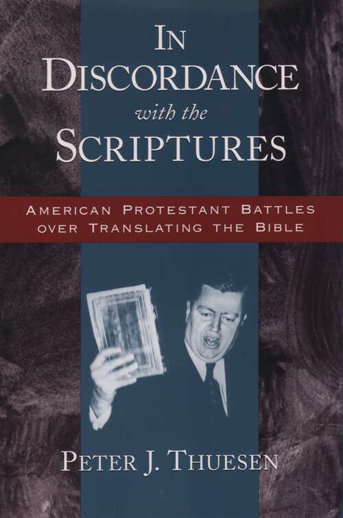 Book cover of In Discordance with the Scriptures: American Protestant Battles Over Translating the Bible (Religion in America)