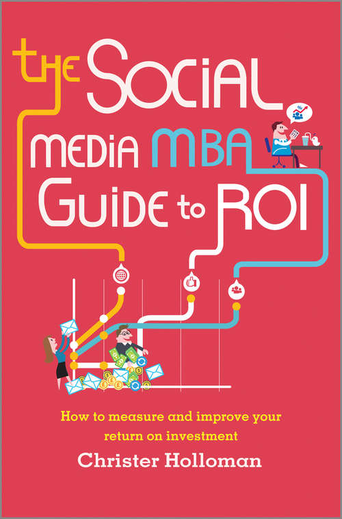 Book cover of The Social Media MBA Guide to ROI: How to Measure and Improve Your Return on Investment