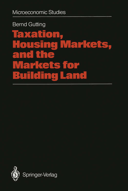 Book cover of Taxation, Housing Markets, and the Markets for Building Land: An Intertemporal Analysis (1987) (Microeconomic Studies)