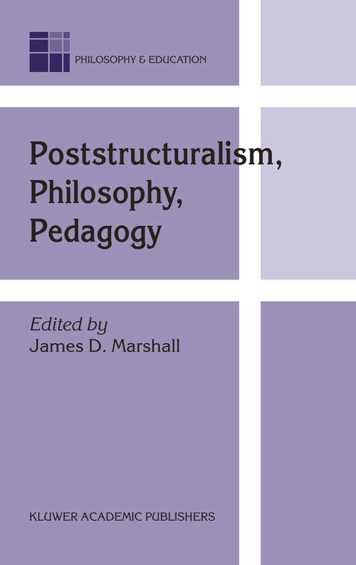 Book cover of Poststructuralism, Philosophy, Pedagogy (2004) (Philosophy and Education #12)