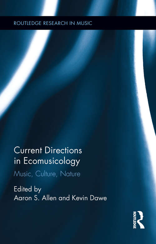 Book cover of Current Directions in Ecomusicology: Music, Culture, Nature (Routledge Research in Music)