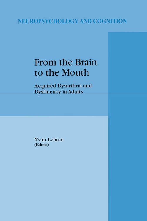 Book cover of From the Brain to the Mouth: Acquired Dysarthria and Dysfluency in Adults (1997) (Neuropsychology and Cognition #12)