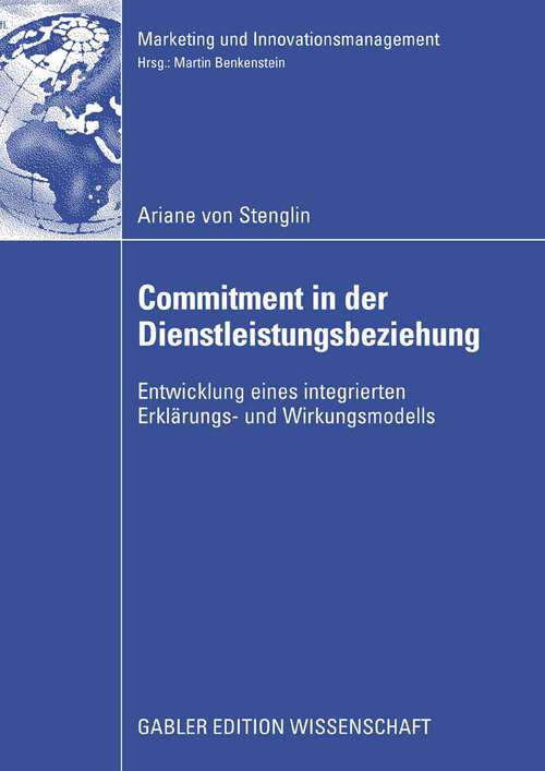 Book cover of Commitment in der Dienstleistungsbeziehung: Entwicklung eines integrierten Erklärungs- und Wirkungsmodells (2008) (Marketing und Innovationsmanagement)
