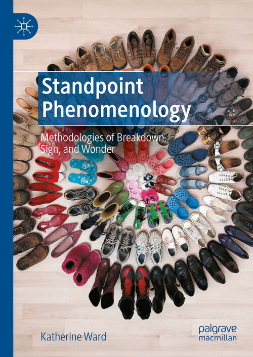 Book cover of Standpoint Phenomenology: Methodologies of Breakdown, Sign, and Wonder (2024)