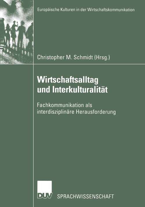 Book cover of Wirtschaftsalltag und Interkulturalität: Fachkommunikation als interdisziplinäre Herausforderung (2002) (Europäische Kulturen in der Wirtschaftskommunikation #2)