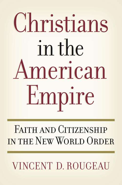 Book cover of Christians in the American Empire: Faith and Citizenship in the New World Order