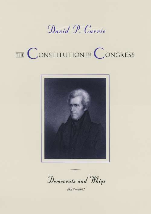 Book cover of The Constitution in Congress: Democrats and Whigs, 1829-1861