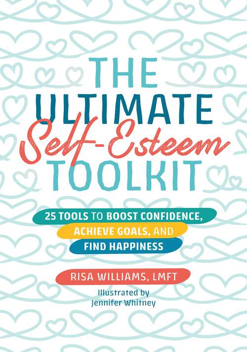 Book cover of The Ultimate Self-Esteem Toolkit: 25 Tools to Boost Confidence, Achieve Goals, and Find Happiness (Ultimate Toolkits for Psychological Wellbeing)