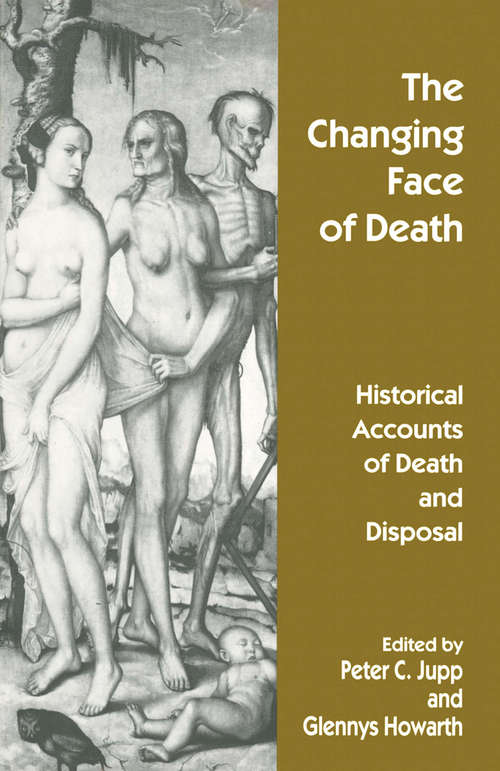 Book cover of The Changing Face of Death: Historical Accounts of Death and Disposal (1st ed. 1997)