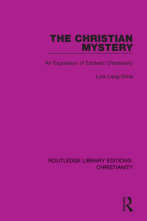 Book cover of The Christian Mystery: An Exposition of Esoteric Christianity