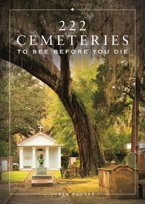 Book cover of 222 Cemeteries to See Before You Die