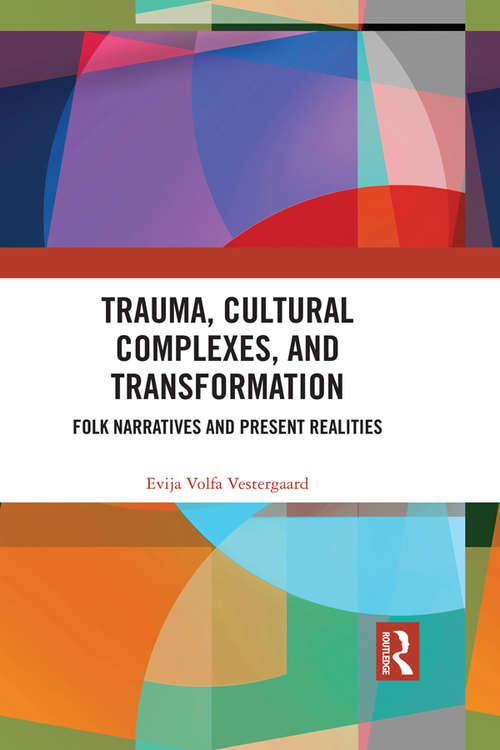 Book cover of Trauma, Cultural Complexes, and Transformation: Folk Narratives and Present Realities