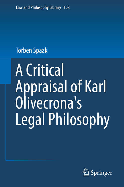 Book cover of A Critical Appraisal of Karl Olivecrona's Legal Philosophy (2014) (Law and Philosophy Library #108)