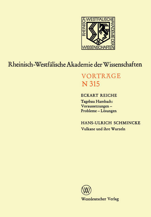 Book cover of Tagebau Hambach: Voraussetzungen — Probleme — Lösungen. Vulkane und ihre Wurzeln: 292. Sitzung am 2. Dezember 1981 in Düsseldorf (1982) (Rheinisch-Westfälische Akademie der Wissenschaften #315)