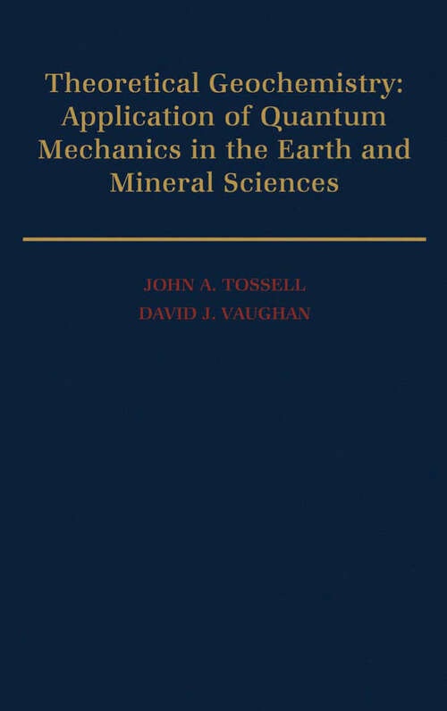 Book cover of Theoretical Geochemistry: Applications Of Quantum Mechanics In The Earth And Mineral Sciences