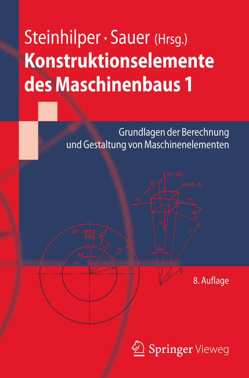 Book cover of Konstruktionselemente des Maschinenbaus 1: Grundlagen der Berechnung und Gestaltung von Maschinenelementen (8. Aufl. 2012) (Springer-Lehrbuch)