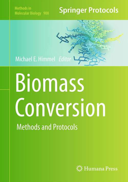 Book cover of Biomass Conversion: Methods and Protocols (2012) (Methods in Molecular Biology #908)