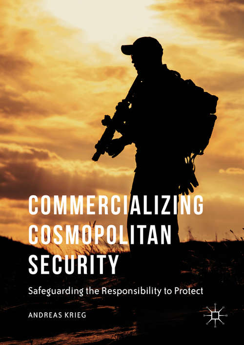 Book cover of Commercializing Cosmopolitan Security: Safeguarding the Responsibility to Protect (1st ed. 2016)