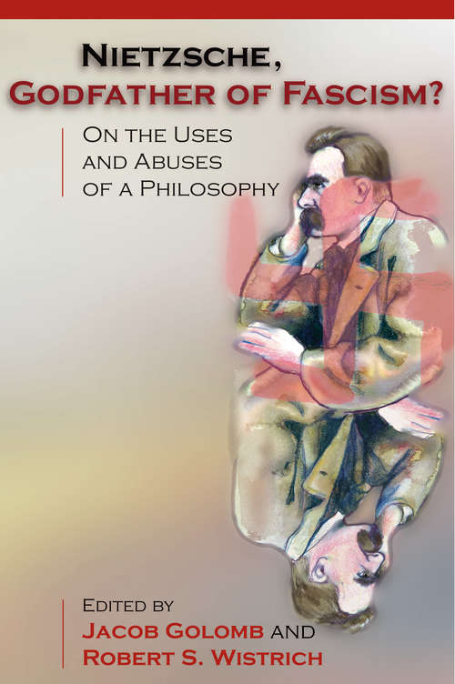 Book cover of Nietzsche, Godfather of Fascism?: On the Uses and Abuses of a Philosophy