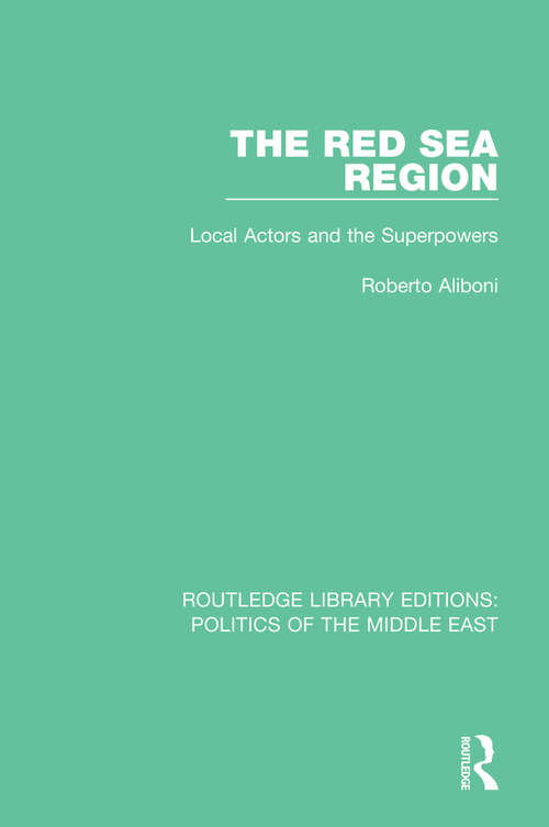 Book cover of The Red Sea Region: Local Actors and the Superpowers (Routledge Library Editions: Politics of the Middle East)