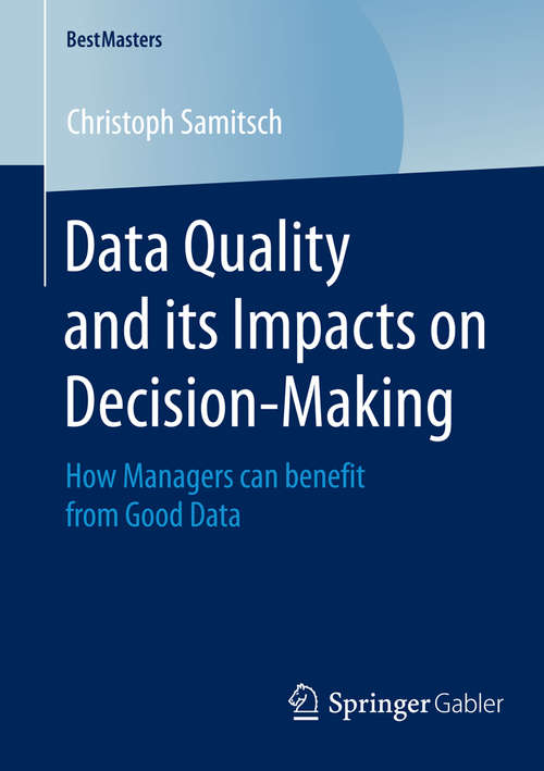 Book cover of Data Quality and its Impacts on Decision-Making: How Managers can benefit from Good Data (2015) (BestMasters)