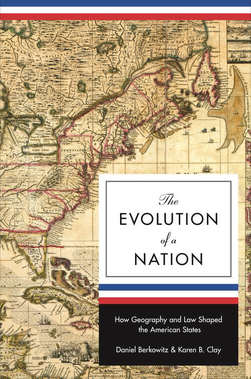 Book cover of The Evolution of a Nation: How Geography and Law Shaped the American States