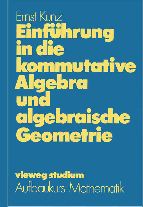 Book cover of Einführung in die kommutative Algebra und algebraische Geometrie (1980) (vieweg studium; Aufbaukurs Mathematik #46)