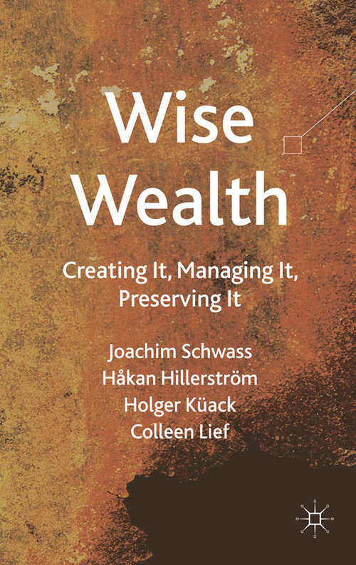 Book cover of Wise Wealth: Creating It, Managing It, Preserving It (2011)