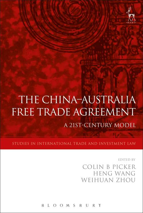 Book cover of The China-Australia Free Trade Agreement: A 21st-Century Model (Studies in International Trade and Investment Law #18)