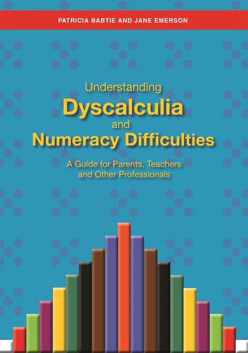 Book cover of Understanding Dyscalculia and Numeracy Difficulties: A Guide for Parents, Teachers and Other Professionals