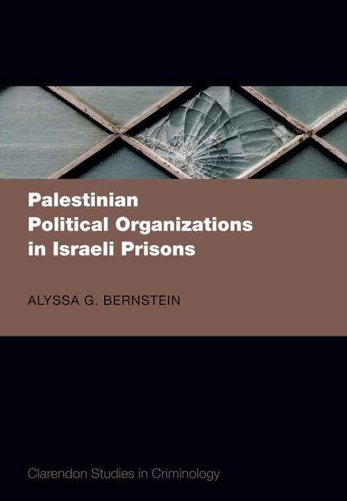 Book cover of Palestinian Political Organizations in Israeli Prisons (Clarendon Studies in Criminology)