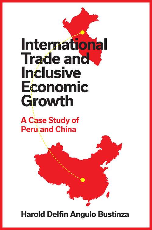 Book cover of International Trade and Inclusive Economic Growth: A Case Study of Peru and China