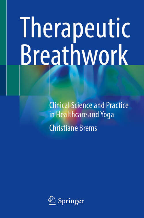 Book cover of Therapeutic Breathwork: Clinical Science and Practice in Healthcare and Yoga