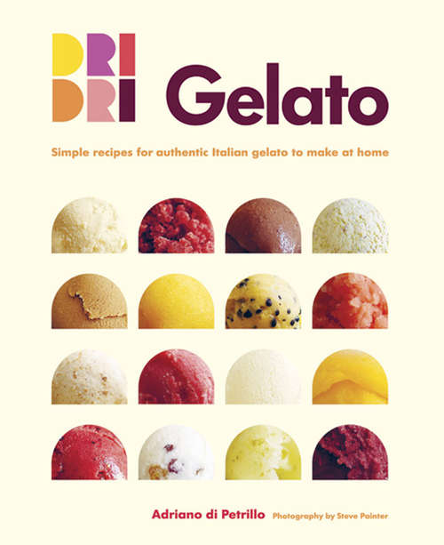 Book cover of Gelato: Simple recipes for authentic Italian gelato to make at home