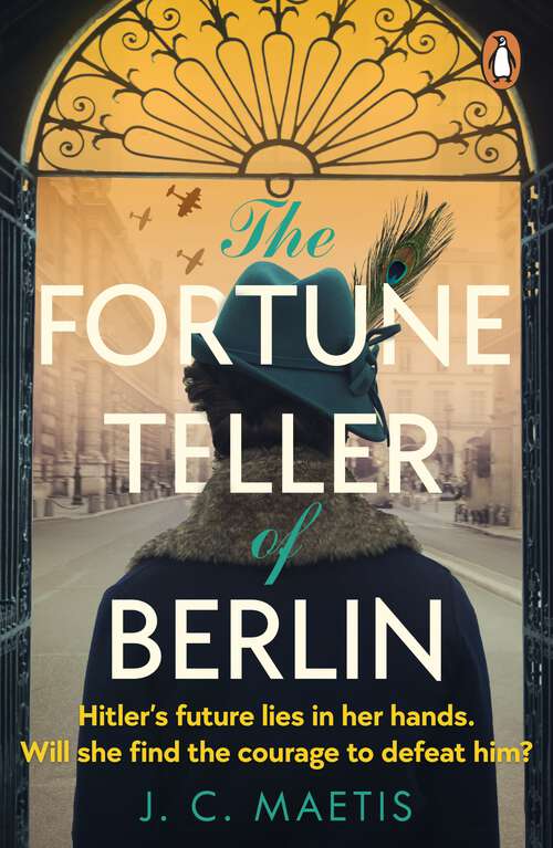 Book cover of The Fortune Teller of Berlin: A gripping tale of love and resilience in wartime Germany, as one woman takes her chance to change the course of history