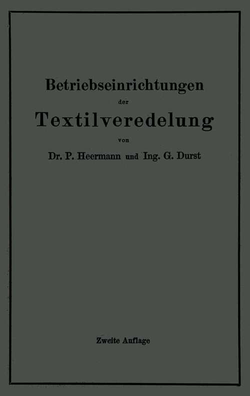 Book cover of Betriebseinrichtungen der Textilveredelung (2. Aufl. 1922)