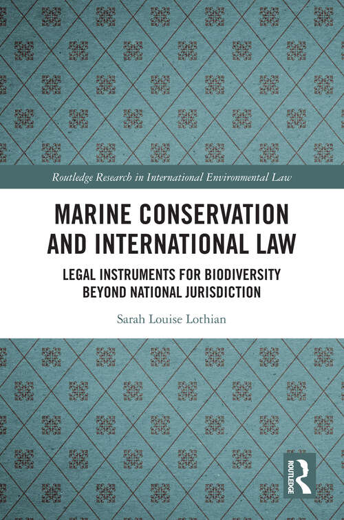 Book cover of Marine Conservation and International Law: Legal Instruments for Biodiversity Beyond National Jurisdiction (Routledge Research in International Environmental Law)