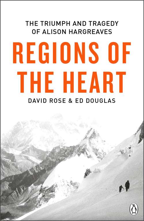 Book cover of Regions of the Heart: The Triumph And Tragedy of Alison Hargreaves (Adventure Press Ser.)