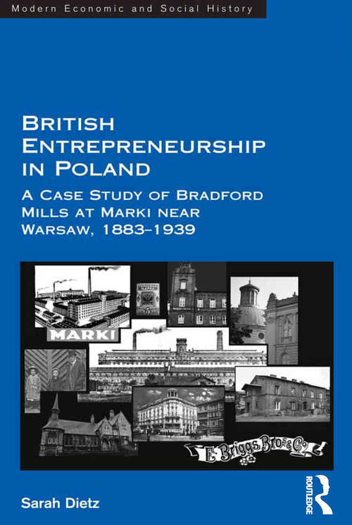 Book cover of British Entrepreneurship in Poland: A Case Study of Bradford Mills at Marki near Warsaw, 1883-1939 (Modern Economic And Social History Ser.)