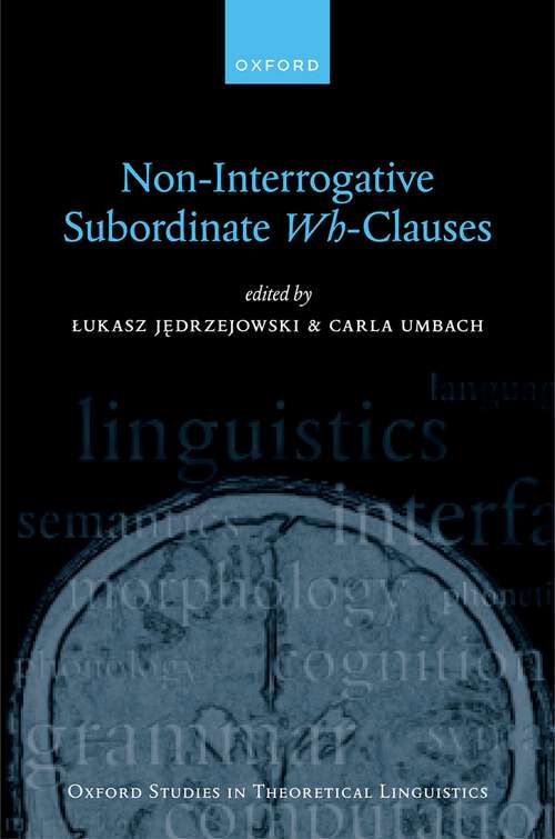 Book cover of Non-Interrogative Subordinate Wh-Clauses (Oxford Studies in Theoretical Linguistics #83)