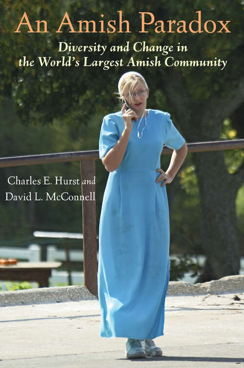 Book cover of An Amish Paradox: Diversity and Change in the World's Largest Amish Community (Young Center Books in Anabaptist and Pietist Studies)