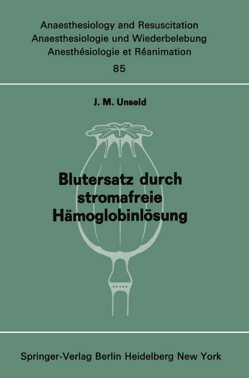 Book cover of Blutersatz durch stromafreie Hämoglobinlösung: Ergebnisse tierexperimenteller Untersuchungen (1974) (Anaesthesiologie und Intensivmedizin   Anaesthesiology and Intensive Care Medicine #85)