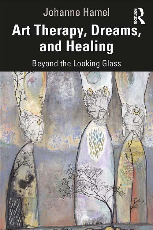 Book cover of Art Therapy, Dreams, and Healing: Beyond the Looking Glass