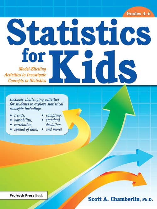 Book cover of Statistics for Kids: Model Eliciting Activities to Investigate Concepts in Statistics (Grades 4-6)